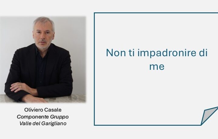 Valle del Garigliano Non ti impadronire di me Oliviero Casale