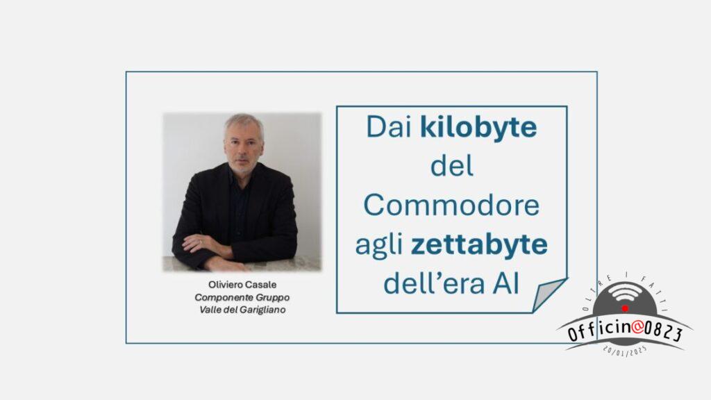 Dai kilobyte del Commodore agli zettabyte dell’era AI Oliviero Casale