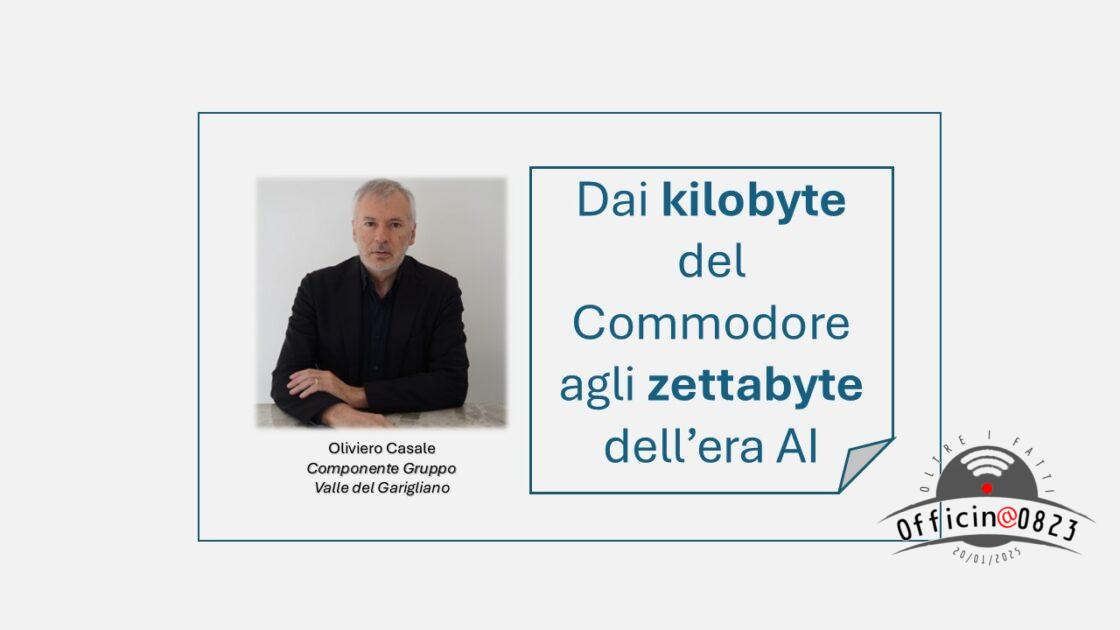 Dai kilobyte del Commodore agli zettabyte dell’era AI Oliviero Casale