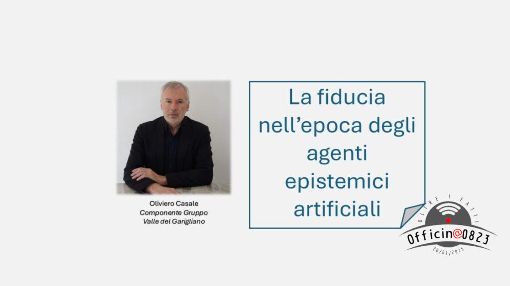Oliviero Casale La fiducia nell’epoca degli agenti epistemici artificiali