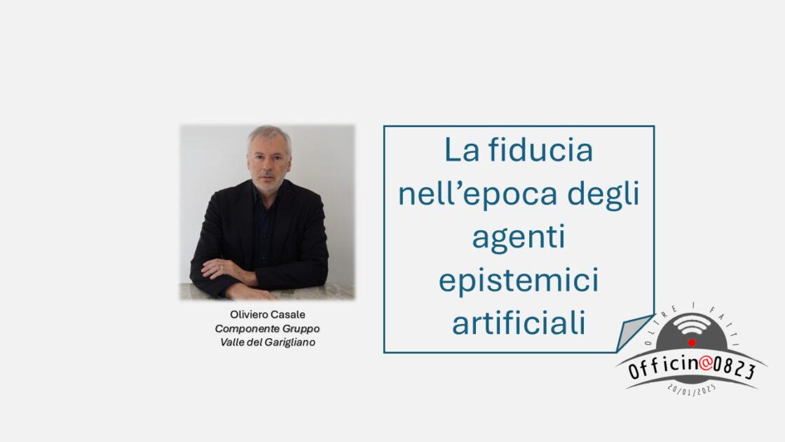 Oliviero Casale La fiducia nell’epoca degli agenti epistemici artificiali