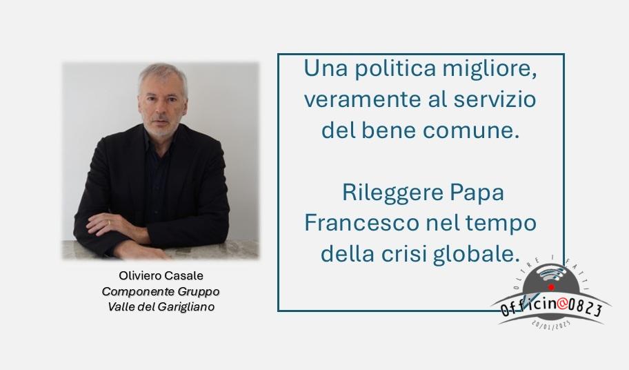 Oliviero Casale Una politica migliore, veramente al servizio del bene comune. Rileggere Papa Francesco nel tempo della crisi globale